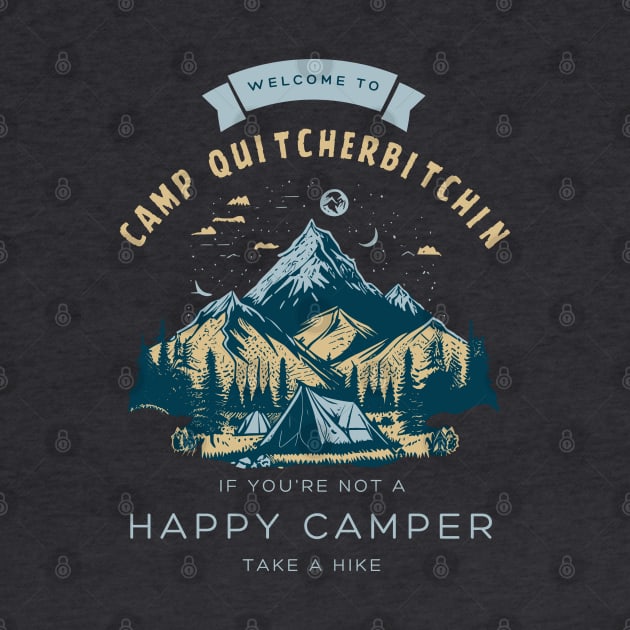 Welcome To Camp Quitcherbitchin by Delta V Art